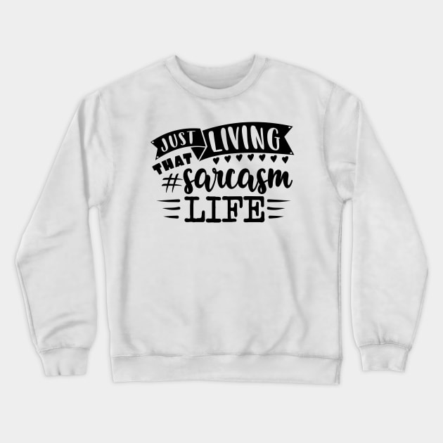 Sarcasm Life Crewneck Sweatshirt by Dojaja